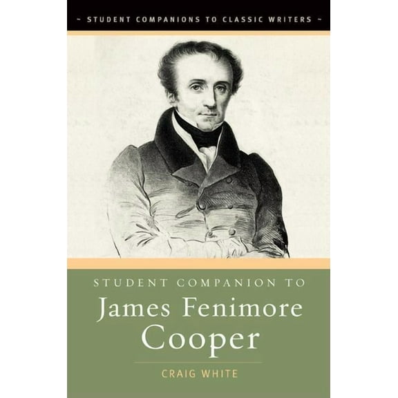 Student Companions to Classic Writers Student Companion to James Fenimore Cooper, (Hardcover)