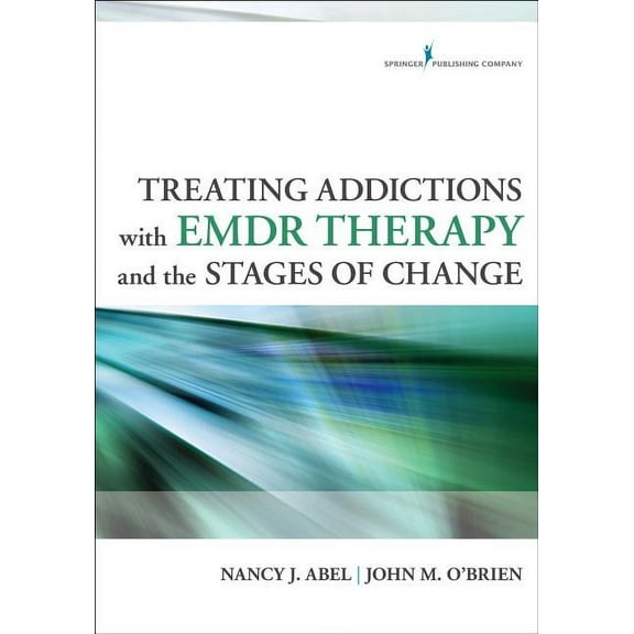 Treating Addictions With EMDR Therapy and the Stages of Change, (Paperback)