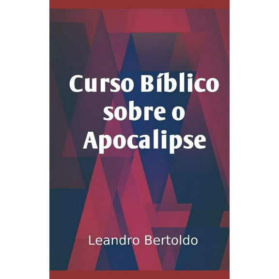 Curso Bblico Sobre o Apocalipse Portuguese Edition Paperback 1096511347 9781096511342 Leandro Bertoldo