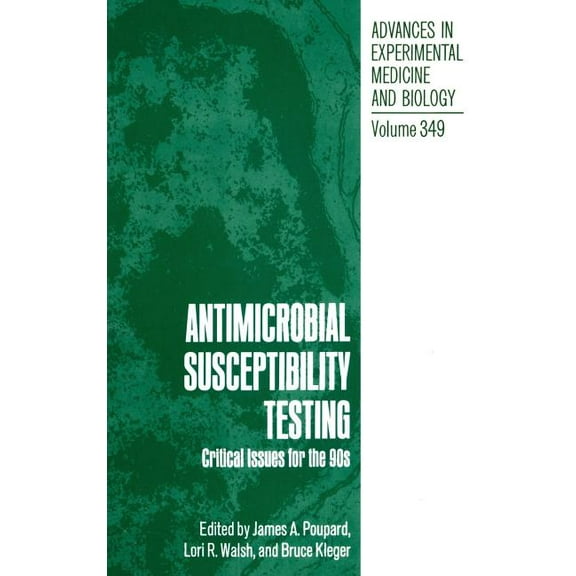 Advances in Experimental Medicine and Bi Antimicrobial Susceptibility Testing: Critical Issues for the 90s, Book 349, (Hardcover)