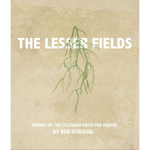 Colorado Prize for Poetry: The Lesser Fields (Paperback)