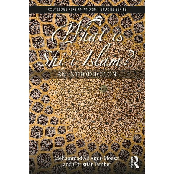 Routledge Persian and Shi'i Studies What is Shi'i Islam?: An Introduction, (Paperback)