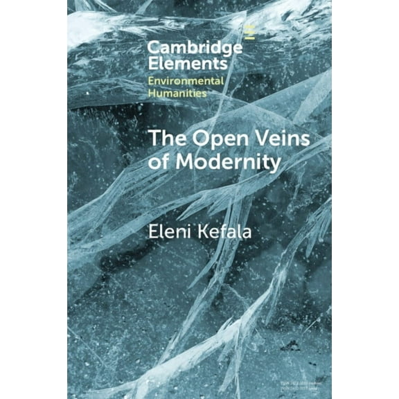 Elements in Environmental Humanities The Open Veins of Modernity, (Paperback)