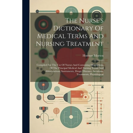 The Nurse's Dictionary Of Medical Terms And Nursing Treatment (Paperback)