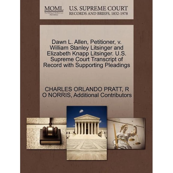 Dawn L. Allen, Petitioner, V. William Stanley Litsinger and Elizabeth Knapp Litsinger. U.S. Supreme Court Transcript of Record with Supporting Pleadings (Paperback)