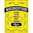 thumbnail image 1 of Pre-Owned Misconceptions: A Guide to the World's Most Popular Myths (Paperback) 1951511042 9781951511043, 1 of 2