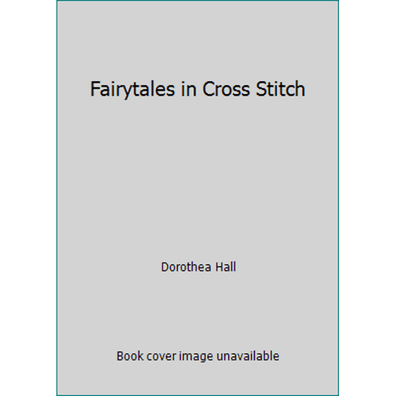 Pre-Owned Fairytales in Cross Stitch (Hardcover) 1853911631 9781853911637