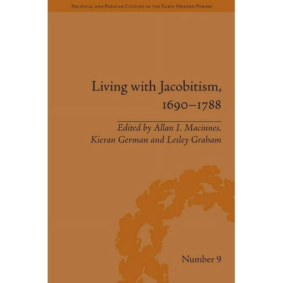 Political and Popular Culture in the Ear Living with Jacobitism, 1690-1788: The Three Kingdoms and Beyond, (Hardcover)