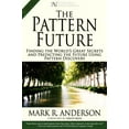 thumbnail image 1 of Pre-Owned The Pattern Future: Finding the World's Great Secrets and Predicting the Future Using Pattern Discovery (Paperback) 099672544X 9780996725446, 1 of 1