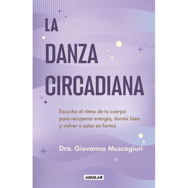 Libro La Danza Circadiana Tapa Blanda, Autor Giovanna Muscogiuri, Editorial Aguilar