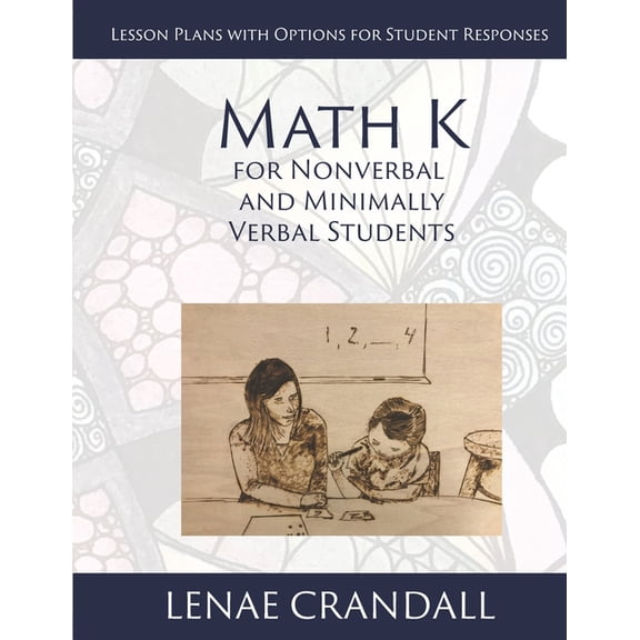 Math K: For Nonverbal and Minimally Verbal Students: Lesson Plans with Options for Student Responses, (Paperback)