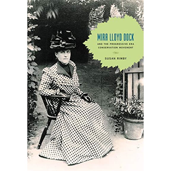 Pre-Owned Mira Lloyd Dock and the Progressive Era Conservation Movement, 9780271056258, 0271056258, Paperback, 1 edition