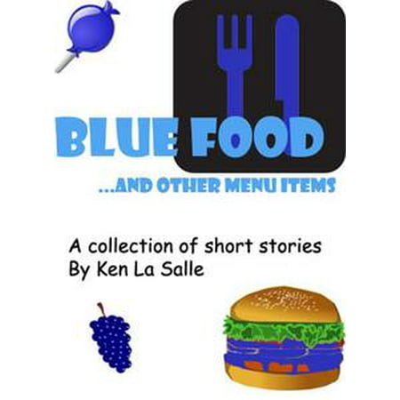 Blue Food and Other Menu Items, a Collection of Short Stories -