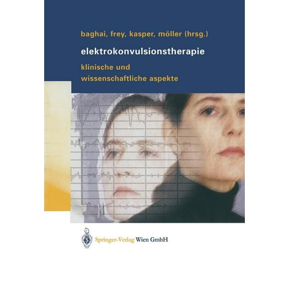 Elektrokonvulsionstherapie: Klinische Und Wissenschaftliche Aspekte, (Paperback)