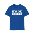 thumbnail image 2 of It's Ok To Not Be Ok, Gildan Unisex Softstyle T-Shirt, Graphic Tee, S-3XL, 2 of 5