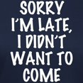 thumbnail image 3 of CafePress - Sorry I'm Late, I Didn't W Women's Classic T Shirt - Women's Traditional Fit Dark T-Shirt, 3 of 4