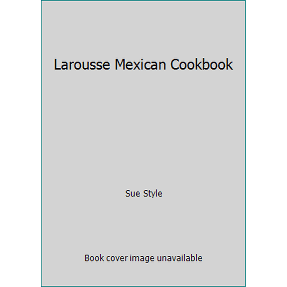 Pre-Owned Larousse Mexican Cookbook (Hardcover) 0883323680 9780883323687