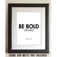 thumbnail image 4 of Be Bold - 11x14 Unframed Typography Art Print - Great Gift For Graphic Designers, 4 of 6