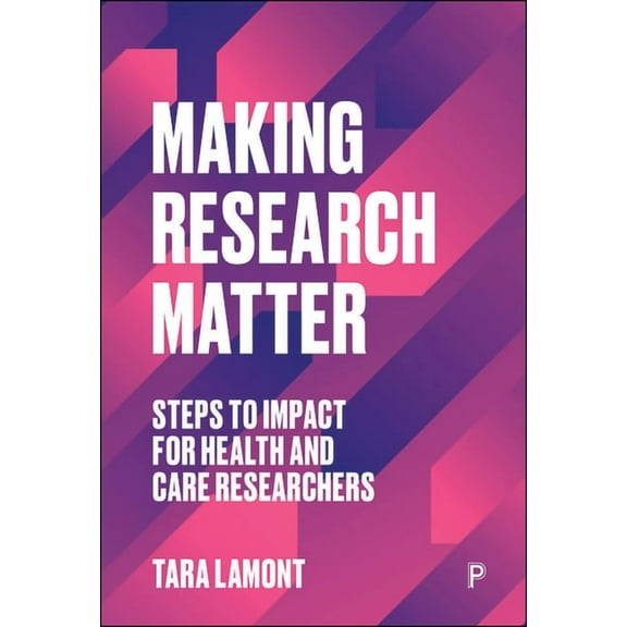 Making Research Matter: Steps to Impact for Health and Care Researchers, (Paperback)