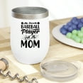 thumbnail image 2 of My Favorite Baseball Player Calls Me Mom, Athlete's Mother, White 12oz Wine Tumbler, 2 of 5
