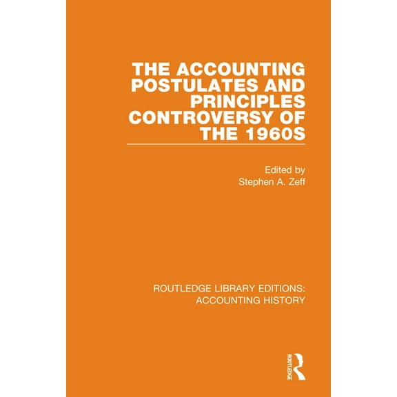 Routledge Library Editions: Accounting H The Accounting Postulates and Principles Controversy of the 1960s, Book 5, (Hardcover)