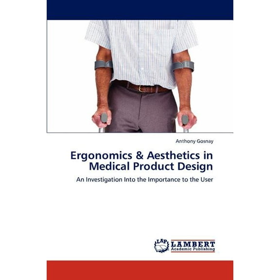 Ergonomics & Aesthetics in Medical Product Design (Paperback)