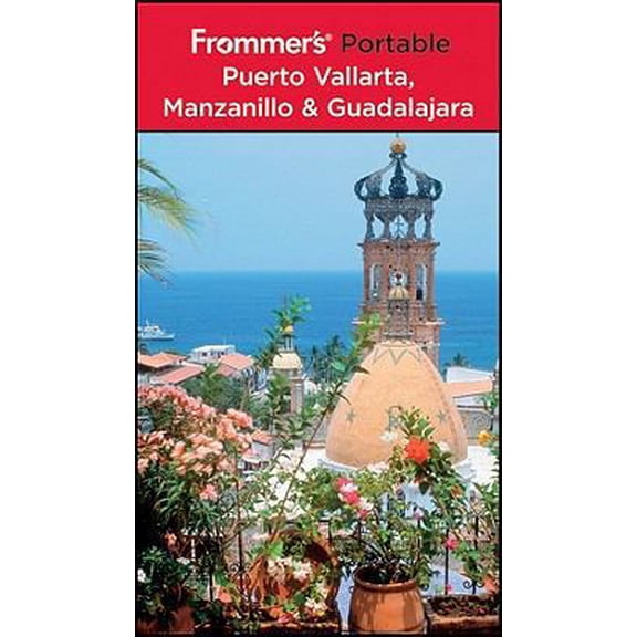 Pre-Owned Frommer's Portable Puerto Vallarta, Manzanillo & Guadalajara (Paperback) 0470487224 9780470487228