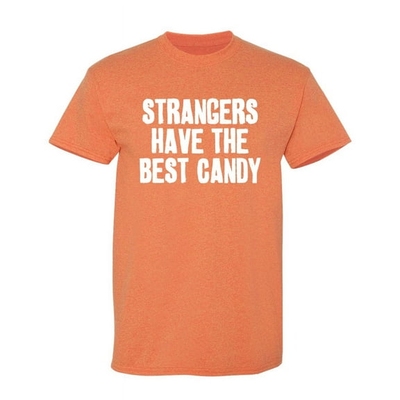 Strangers Have The Best Canday Halloween Sarcastic Humor Graphic Novelty Funny T Shirt
