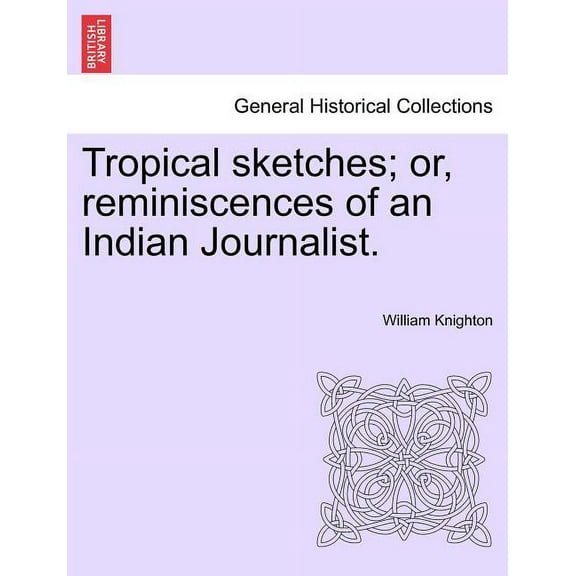 Tropical sketches; or, reminiscences of an Indian Journalist. (Paperback)