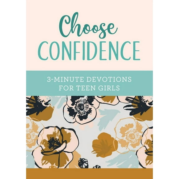 3-Minute Devotions: Choose Confidence: 3-Minute Devotions for Teen Girls (Paperback)