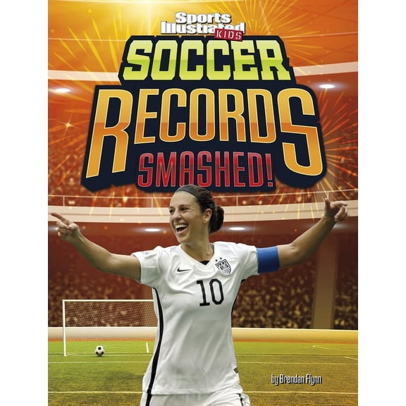 Spark: Sports Illustrated Kids: Record S Soccer Records Smashed!, (Paperback)