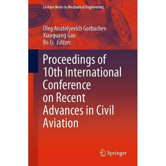 Lecture Notes in Mechanical Engineering Proceedings of 10th International Conference on Recent Advances in Civil Aviation, (Paperback)