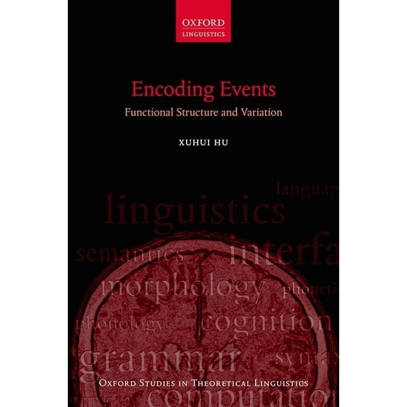 Oxford Studies in Theoretical Linguistic Encoding Events: Functional Structure and Variation, (Hardcover)
