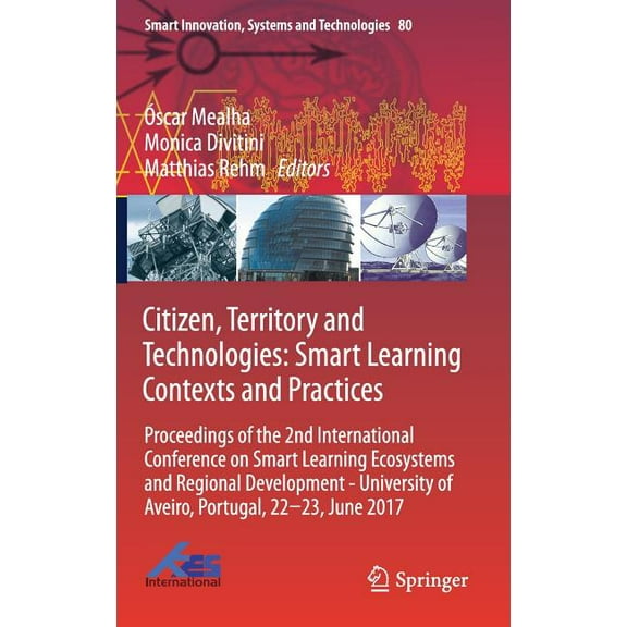 Smart Innovation, Systems and Technologi Citizen, Territory and Technologies: Smart Learning Contexts and Practices: Proceedings of the 2nd International Confere, Book 80, (Hardcover)