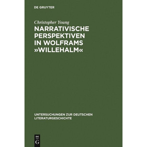 Untersuchungen Zur Deutschen Literaturge Narrativische Perspektiven in Wolframs »Willehalm«: Figuren, Erzähler, Sinngebungsprozeß, Book 104, (Hardcover)