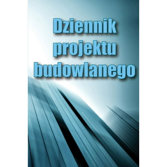 Dziennik projektu budowlanego: Książka budowy dla brygadzisty do rejestrowania sily roboczej, zada&, (Paperback)