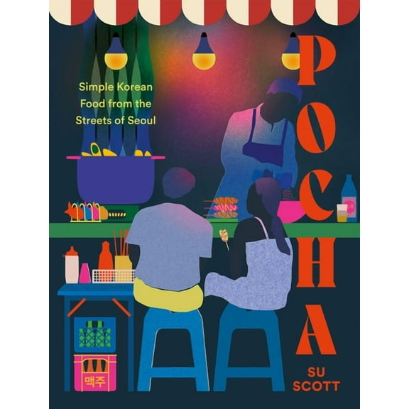 Pocha: Simple Korean Food from the Streets of Seoul, (Hardcover)