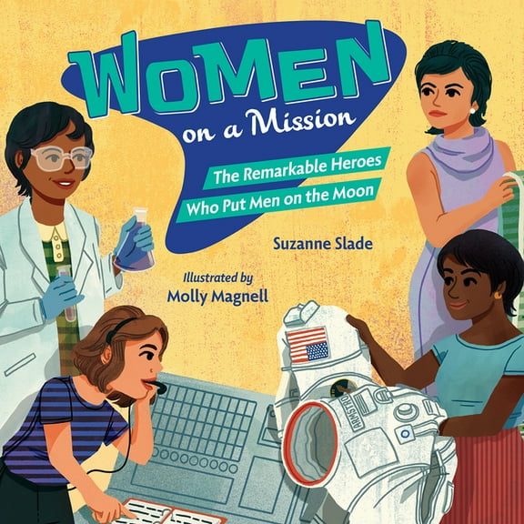 Women on a Mission: The Remarkable Heroes Who Put Men on the Moon, (Hardcover)