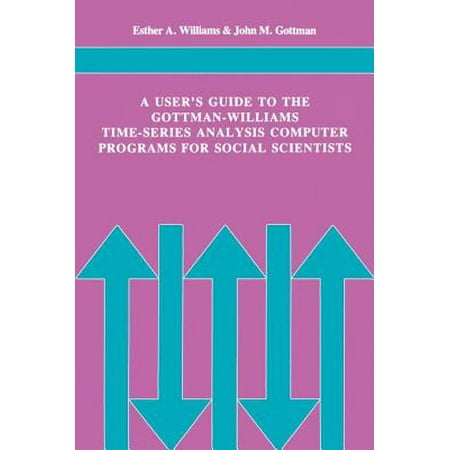 A User's Guide to the Gottman-Williams Time-Series Analysis Computer Programs for Social