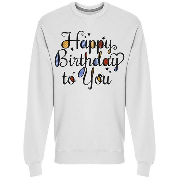 Birthday To You Sweatshirt Men -Image by Shutterstock, Male Large