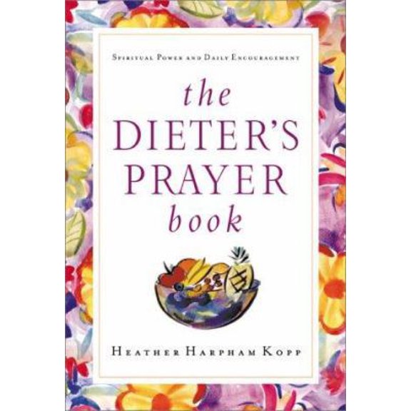 Pre-Owned The Dieter's Prayer Book: Spiritual Power and Daily Encouragement (Hardcover) 1578563968 9781578563968
