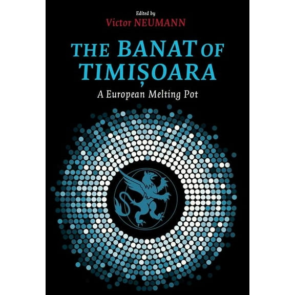 The Banat of Timisoara : A European Melting Pot (Hardcover)