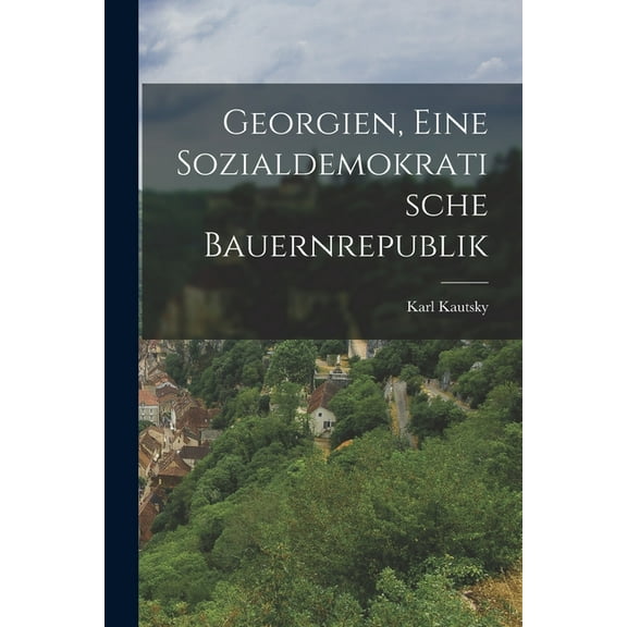 Georgien, Eine Sozialdemokratische Bauernrepublik (Paperback)
