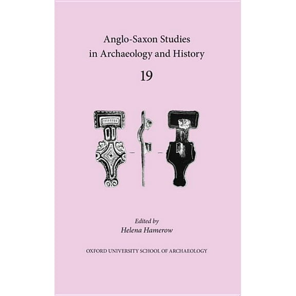 Anglo-Saxon Studies in Archaeology and History: Anglo-Saxon Studies in Archaeology and History : Volume 19 (Series #19) (Paperback)