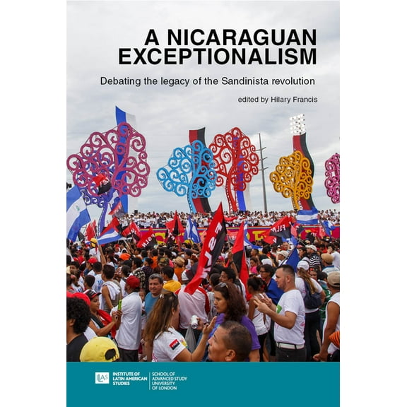 Nicaraguan Exceptionalism? Debating the Legacy of the Sandinista Revolution (Paperback)
