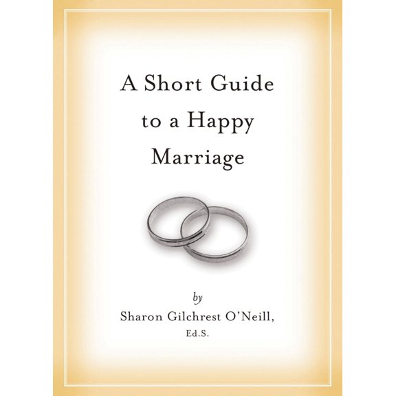 Pre-Owned A Short Guide to a Happy Marriage: The Essentials for Long-Lasting Togetherness (Hardcover) 1604330910 9781604330915