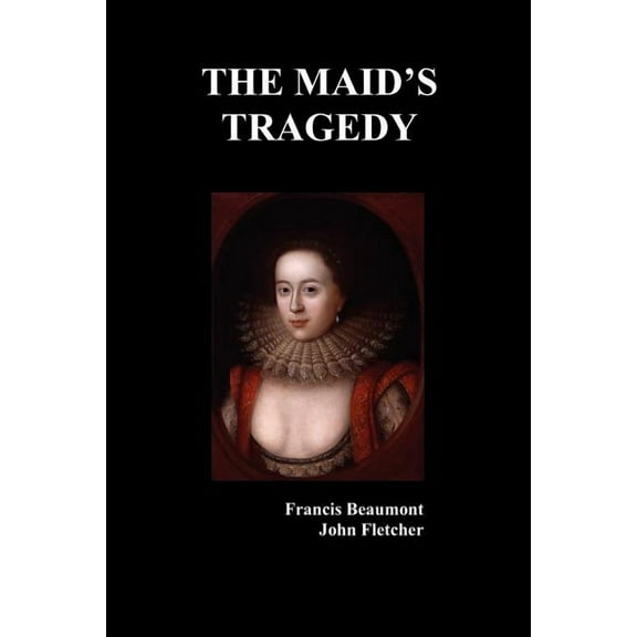 The Maid's Tragedy, (Paperback)
