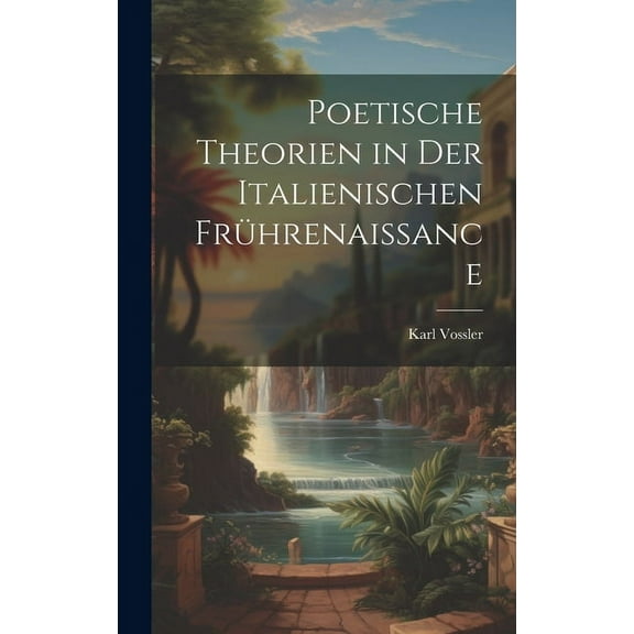 Poetische Theorien in Der Italienischen Frührenaissance (Hardcover)