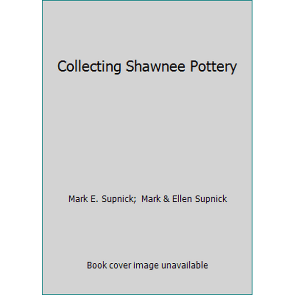 Pre-Owned Collecting Shawnee Pottery (Paperback) 0961144610 9780961144616