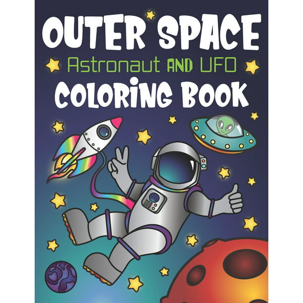 Outer Space Astronaut And Ufo Coloring Book With Funny Alien